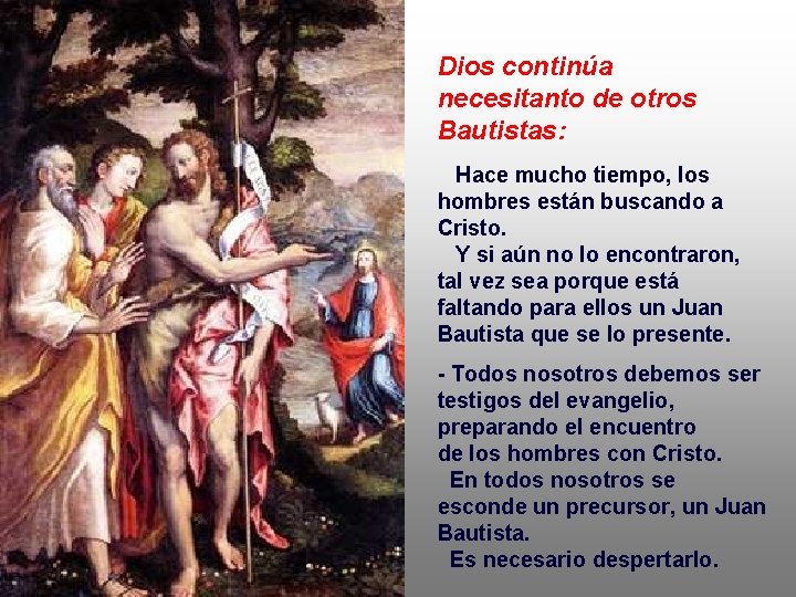 Dios continúa necesitanto de otros Bautistas: Hace mucho tiempo, los hombres están buscando a