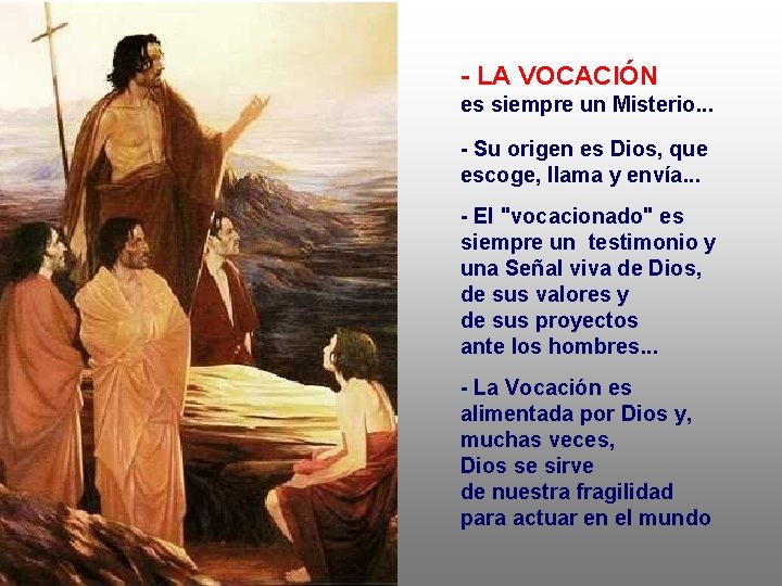 - LA VOCACIÓN es siempre un Misterio. . . - Su origen es Dios,