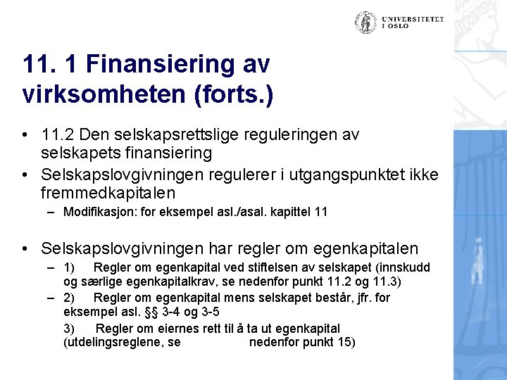 11. 1 Finansiering av virksomheten (forts. ) • 11. 2 Den selskapsrettslige reguleringen av