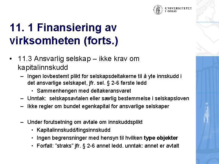 11. 1 Finansiering av virksomheten (forts. ) • 11. 3 Ansvarlig selskap – ikke