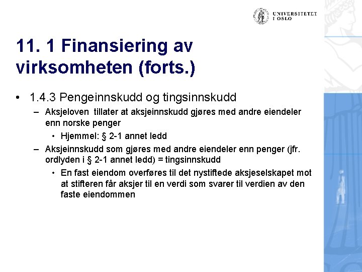 11. 1 Finansiering av virksomheten (forts. ) • 1. 4. 3 Pengeinnskudd og tingsinnskudd