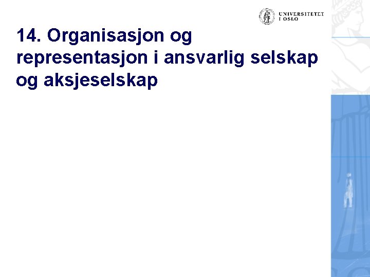 14. Organisasjon og representasjon i ansvarlig selskap og aksjeselskap 