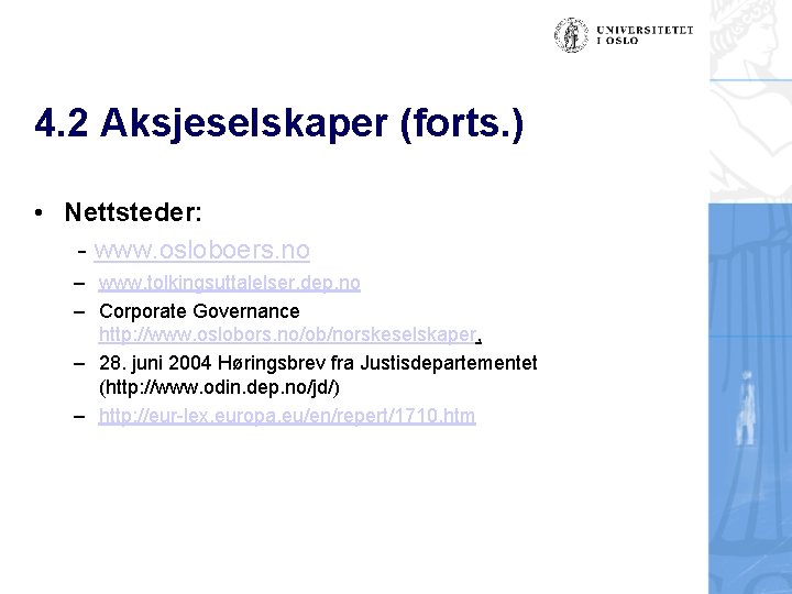 4. 2 Aksjeselskaper (forts. ) • Nettsteder: - www. osloboers. no – www. tolkingsuttalelser.