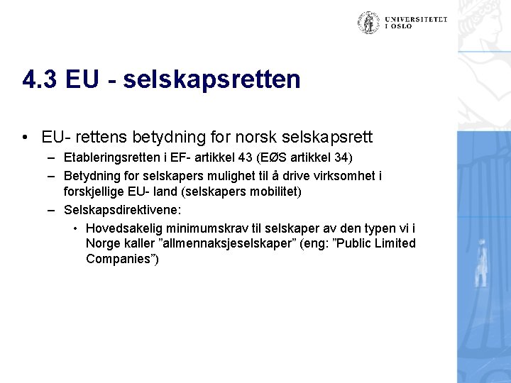4. 3 EU - selskapsretten • EU- rettens betydning for norsk selskapsrett – Etableringsretten