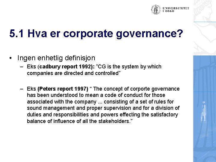 5. 1 Hva er corporate governance? • Ingen enhetlig definisjon – Eks (cadbury report