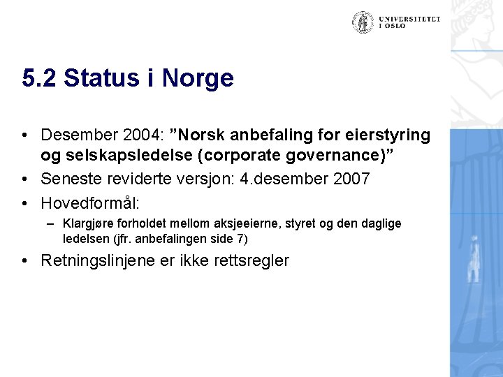5. 2 Status i Norge • Desember 2004: ”Norsk anbefaling for eierstyring og selskapsledelse