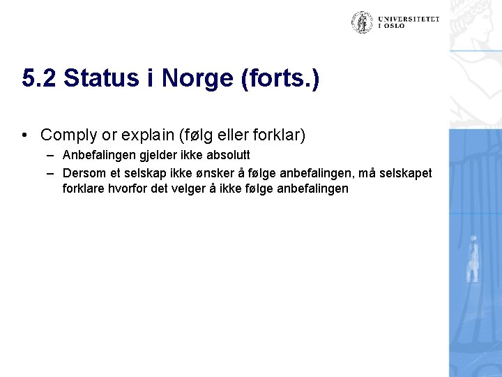 5. 2 Status i Norge (forts. ) • Comply or explain (følg eller forklar)