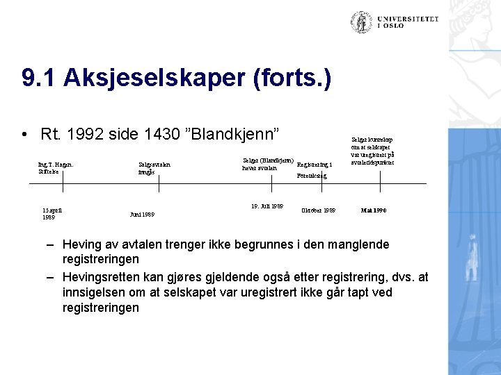 9. 1 Aksjeselskaper (forts. ) • Rt. 1992 side 1430 ”Blandkjenn” Ing. T. Hagen:
