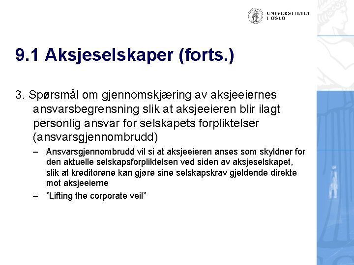 9. 1 Aksjeselskaper (forts. ) 3. Spørsmål om gjennomskjæring av aksjeeiernes ansvarsbegrensning slik at