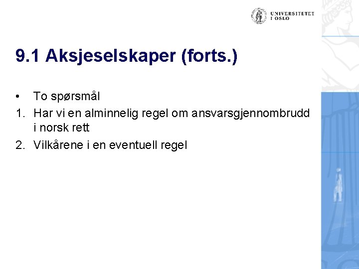 9. 1 Aksjeselskaper (forts. ) • To spørsmål 1. Har vi en alminnelig regel