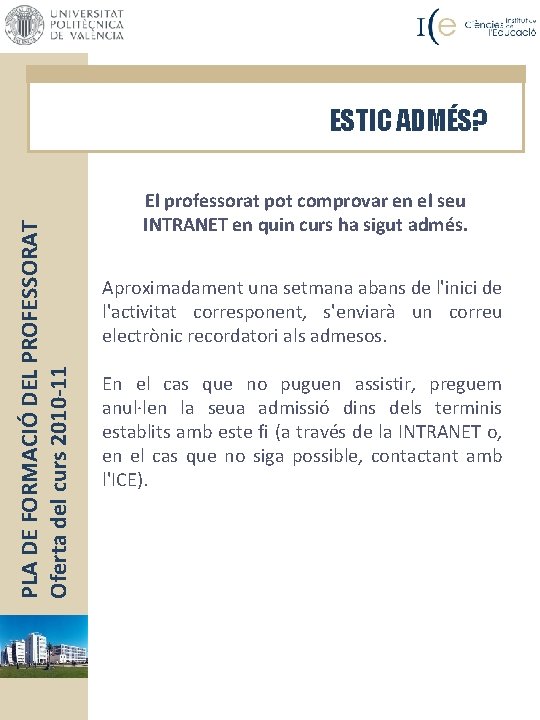 PLA DE FORMACIÓ DEL PROFESSORAT Oferta del curs 2010 -11 ESTICADMISIÓN ADMÉS? El professorat