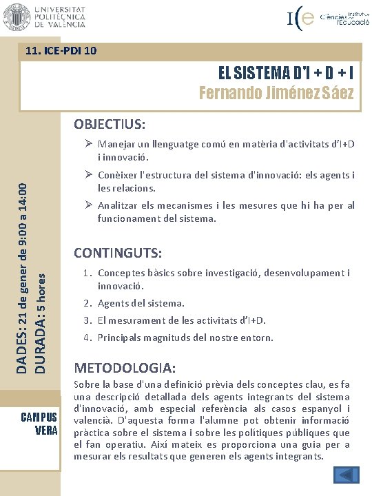 11. ICE-PDI 10 EL SISTEMA D'I + D + I Fernando Jiménez Sáez OBJECTIUS: