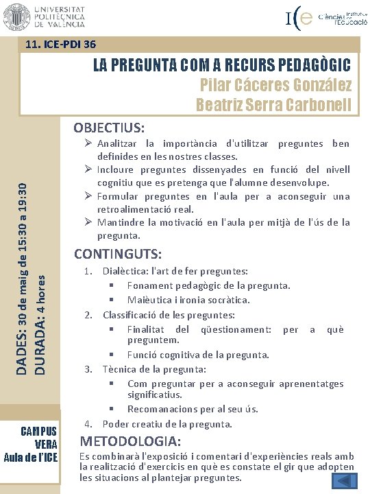 11. ICE-PDI 36 LA PREGUNTA COM A RECURS PEDAGÒGIC Pilar Cáceres González Beatriz Serra