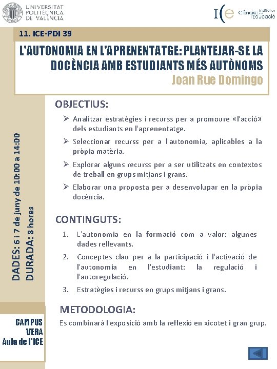 11. ICE-PDI 39 L'AUTONOMIA EN L'APRENENTATGE: PLANTEJAR-SE LA DOCÈNCIA AMB ESTUDIANTS MÉS AUTÒNOMS Joan