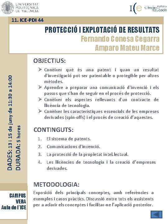 11. ICE-PDI 44 PROTECCIÓ I EXPLOTACIÓ DE RESULTATS Fernando Conesa Cegarra Amparo Mateu Marce