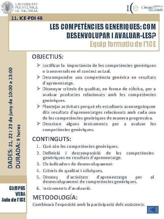 11. ICE-PDI 48 LES COMPETÈNCIES GENERIQUES: COM DESENVOLUPAR I AVALUAR-LES? Equip formatiu de l'ICE