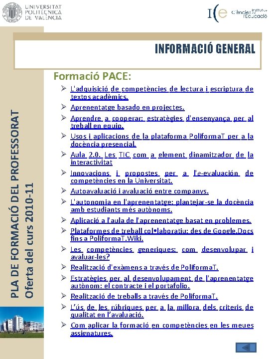 INFORMACIÓ GENERAL PLA DE FORMACIÓ DEL PROFESSORAT Oferta del curs 2010 -11 Formació PACE: