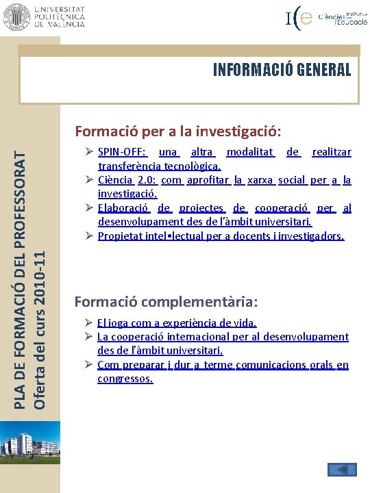 INFORMACIÓ GENERAL PLA DE FORMACIÓ DEL PROFESSORAT Oferta del curs 2010 -11 Formació per