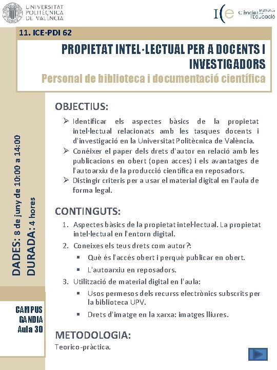 11. ICE-PDI 62 PROPIETAT INTEL·LECTUAL PER A DOCENTS I INVESTIGADORS Personal de biblioteca i