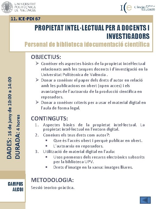 11. ICE-PDI 67 PROPIETAT INTEL·LECTUAL PER A DOCENTS I INVESTIGADORS Personal de biblioteca idocumentació