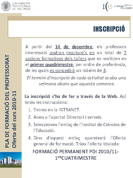 PLA DE FORMACIÓ DEL PROFESSORAT Oferta del curs 2010 -11 INSCRIPCIÓ A partir del