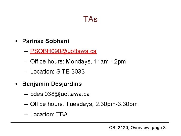 TAs • Parinaz Sobhani – PSOBH 090@uottawa. ca – Office hours: Mondays, 11 am-12