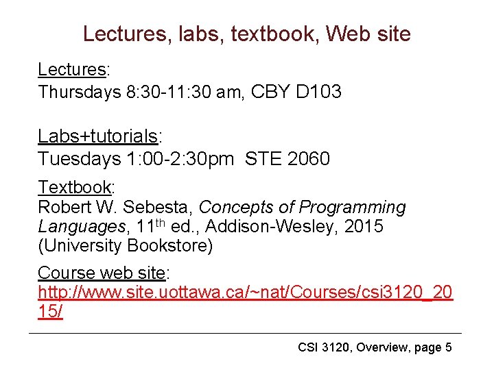 Lectures, labs, textbook, Web site Lectures: Thursdays 8: 30 -11: 30 am, CBY D