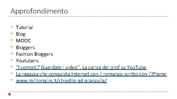 Approfondimento Tutorial Blog MOOC Bloggers Fashion Bloggers Youtubers “I compiti? Guardate i video”. La