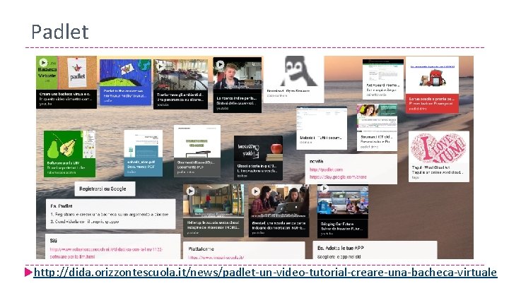 Padlet http: //dida. orizzontescuola. it/news/padlet-un-video-tutorial-creare-una-bacheca-virtuale 