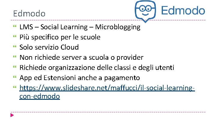 Edmodo LMS – Social Learning – Microblogging Più specifico per le scuole Solo servizio