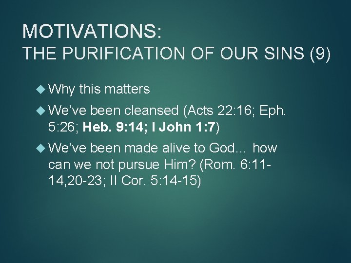 MOTIVATIONS: THE PURIFICATION OF OUR SINS (9) Why this matters We’ve been cleansed (Acts