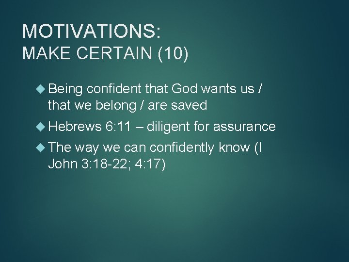 MOTIVATIONS: MAKE CERTAIN (10) Being confident that God wants us / that we belong