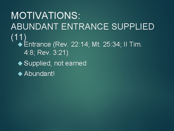 MOTIVATIONS: ABUNDANT ENTRANCE SUPPLIED (11) Entrance (Rev. 22: 14; Mt. 25: 34; II Tim.