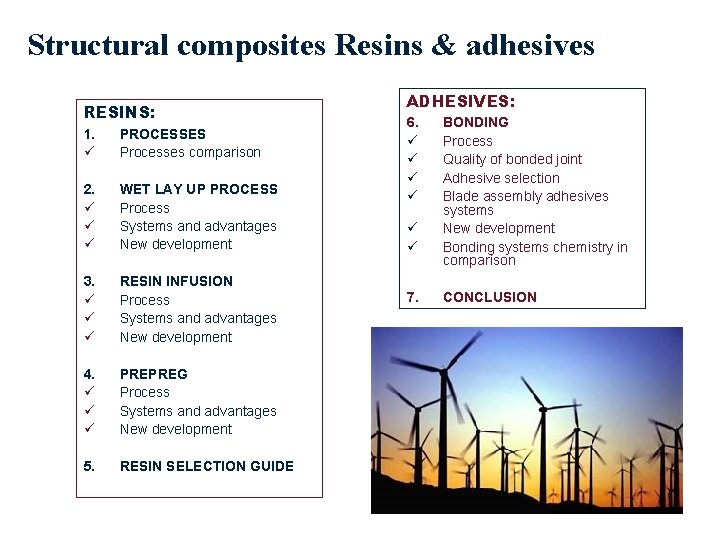 Structural composites Resins & adhesives RESINS: 1. ü PROCESSES Processes comparison 2. ü ü