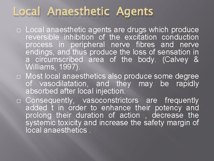 Local Anaesthetic Agents � � � Local anaesthetic agents are drugs which produce reversible