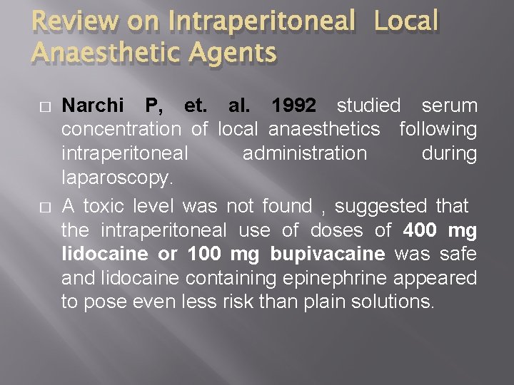 Review on Intraperitoneal Local Anaesthetic Agents � � Narchi P, et. al. 1992 studied