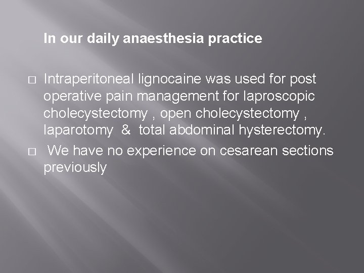 In our daily anaesthesia practice � � Intraperitoneal lignocaine was used for post operative