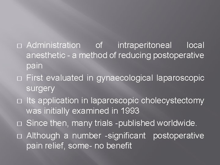 � � � Administration of intraperitoneal local anesthetic - a method of reducing postoperative