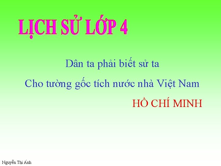 Dân ta phải biết sử ta Cho tường gốc tích nước nhà Việt Nam