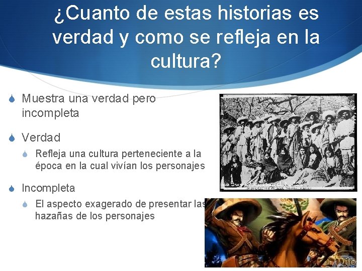 ¿Cuanto de estas historias es verdad y como se refleja en la cultura? S