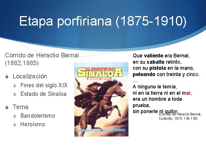 Etapa porfiriana (1875 -1910) Corrido de Heraclio Bernal (1882, 1885) S Localización S Fines