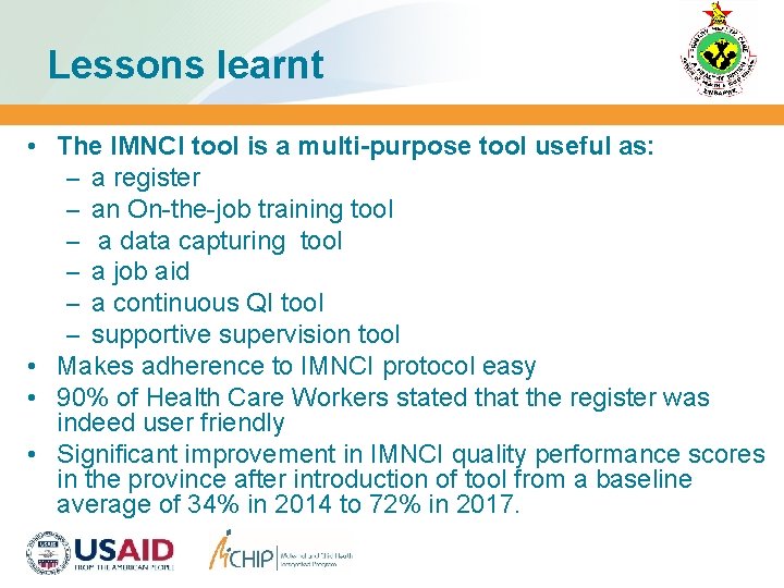 Lessons learnt • The IMNCI tool is a multi-purpose tool useful as: – a