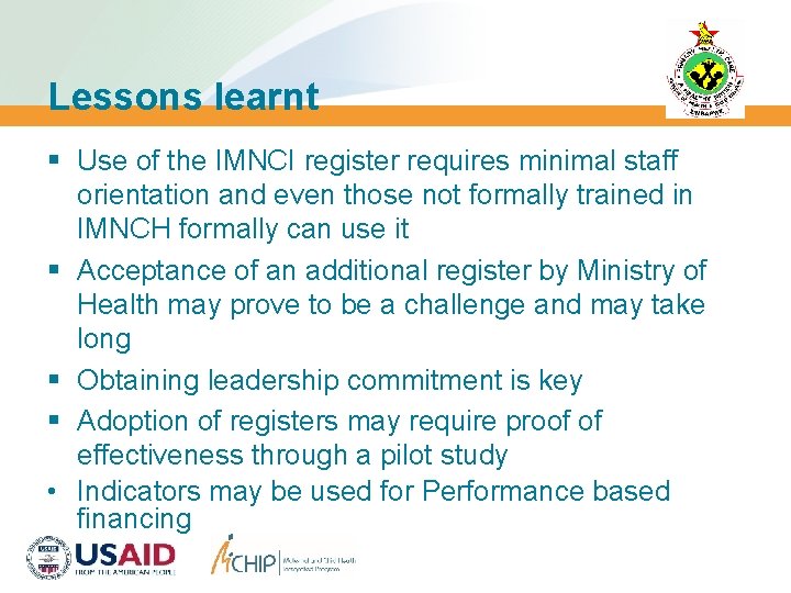 Lessons learnt § Use of the IMNCI register requires minimal staff orientation and even