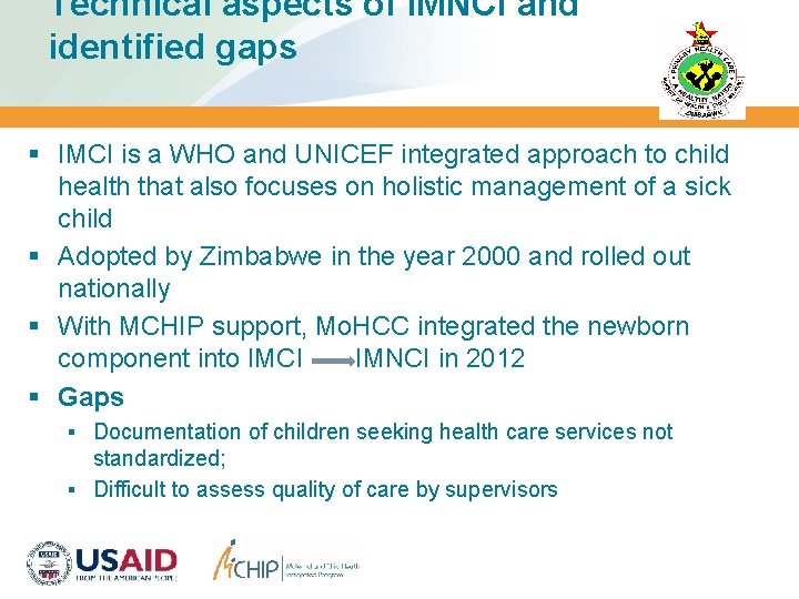 Technical aspects of IMNCI and identified gaps § IMCI is a WHO and UNICEF