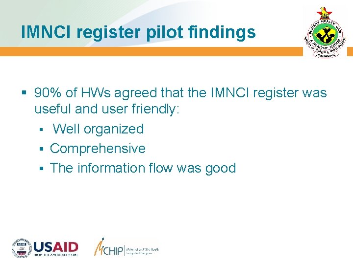 IMNCI register pilot findings § 90% of HWs agreed that the IMNCI register was