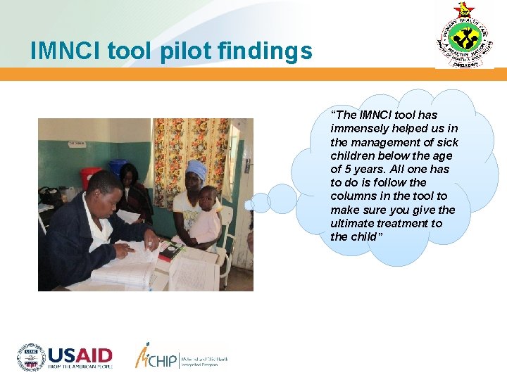 IMNCI tool pilot findings “The IMNCI tool has immensely helped us in the management