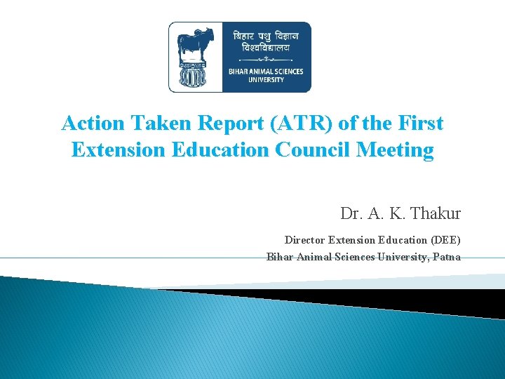 Action Taken Report (ATR) of the First Extension Education Council Meeting Dr. A. K.