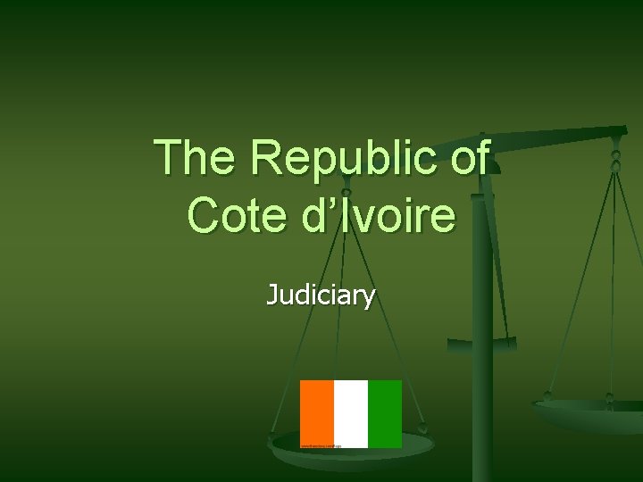 The Republic of Cote d’Ivoire Judiciary 