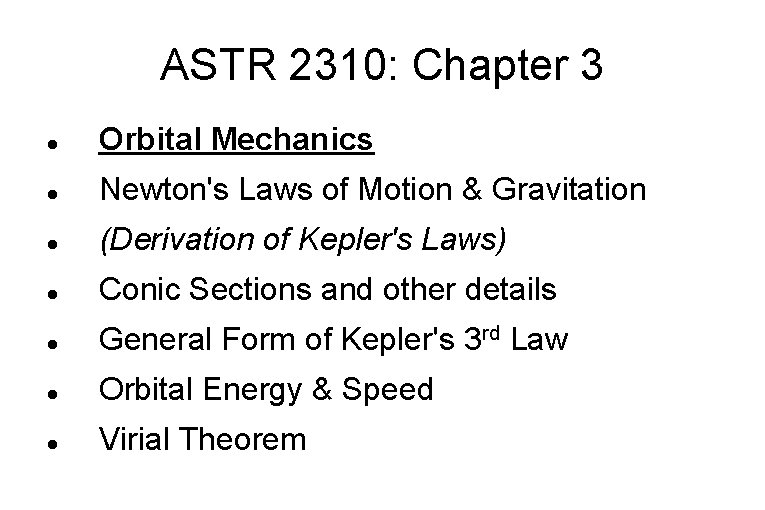 ASTR 2310: Chapter 3 Orbital Mechanics Newton's Laws of Motion & Gravitation (Derivation of