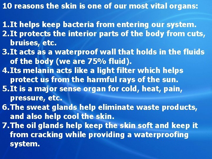 10 reasons the skin is one of our most vital organs: 1. It helps